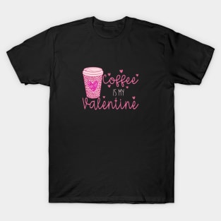 Coffee is My Valentine T-Shirt